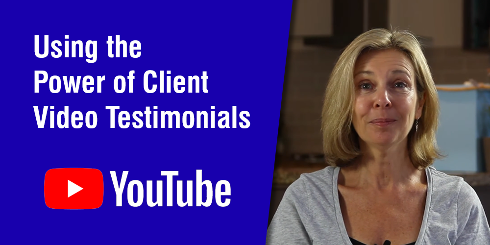 Using the Power of Client Video Testimonials